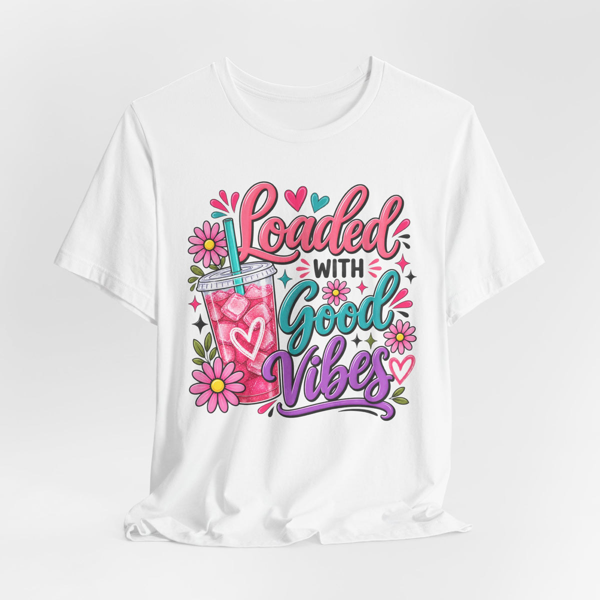 Loaded With Good Vibes T-Shirt | Loaded Tea Lover Shirt