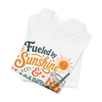 Fueled by Sunshine & Loaded Tea T-Shirt | Loaded Tea Lover Tee