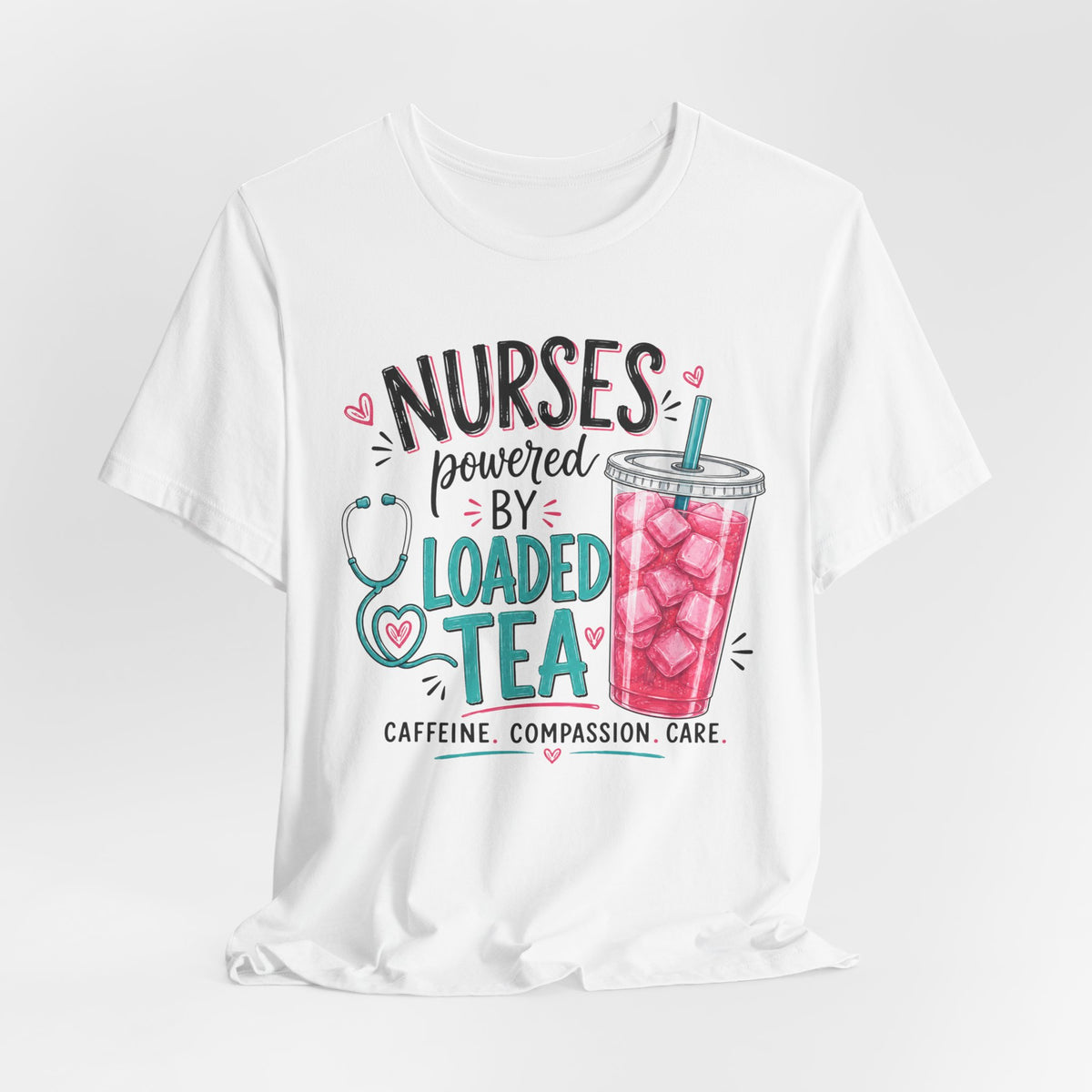 Nurses Powered by Loaded Tea T-Shirt | Nurse Gift Tee