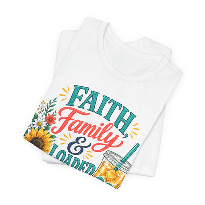 Faith, Family & Loaded Tea T-Shirt | Christian Loaded Tea Lover Tee