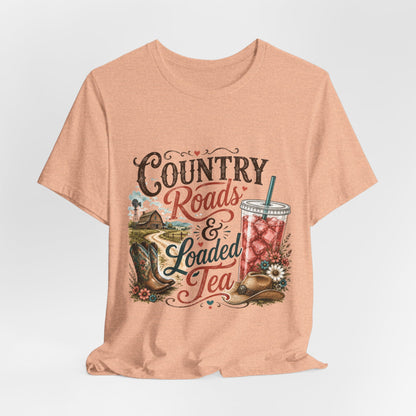 Country Roads & Loaded Tea T-Shirt | Country Tea Lover Tee