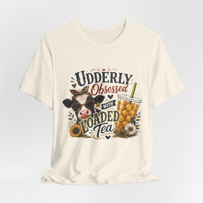 Udderly Obsessed With Loaded Tea T-Shirt | Cow Lover Tea Tee