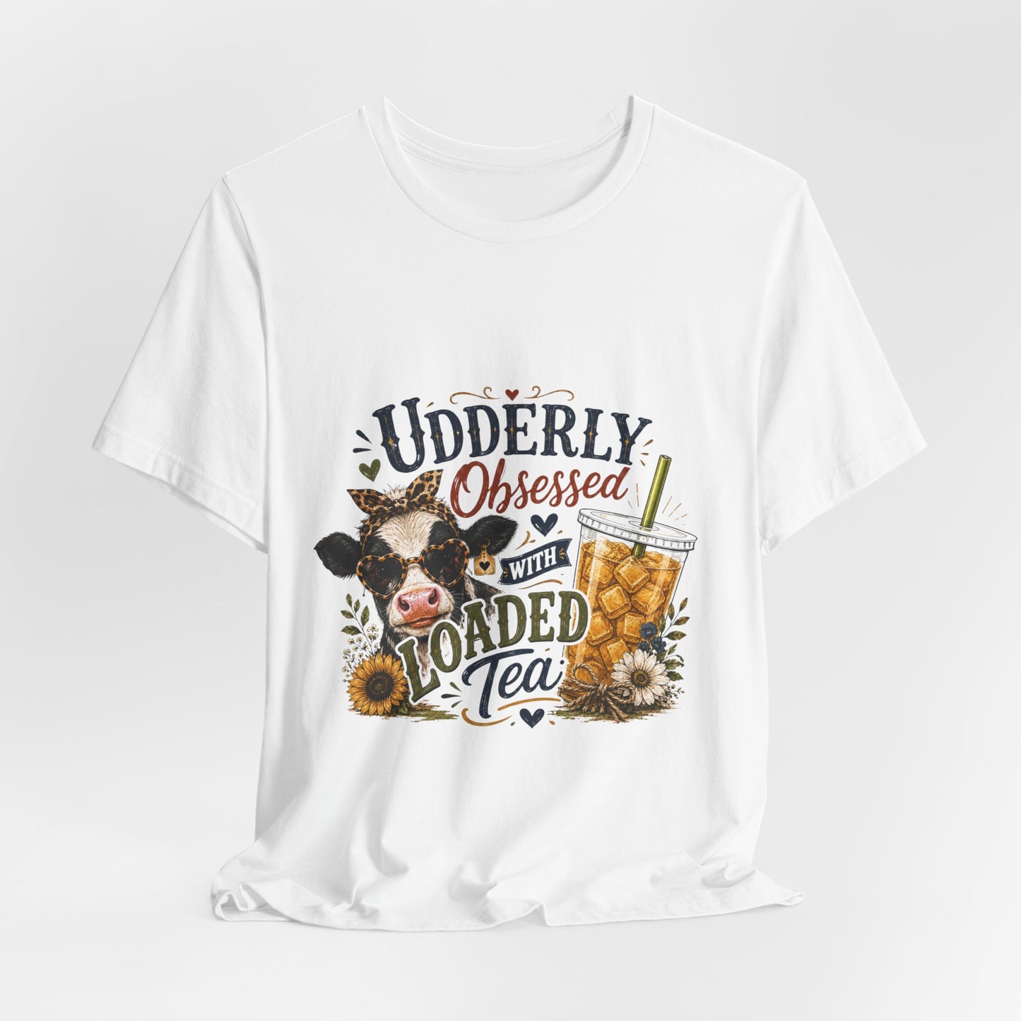 Udderly Obsessed With Loaded Tea T-Shirt | Cow Lover Tea Tee