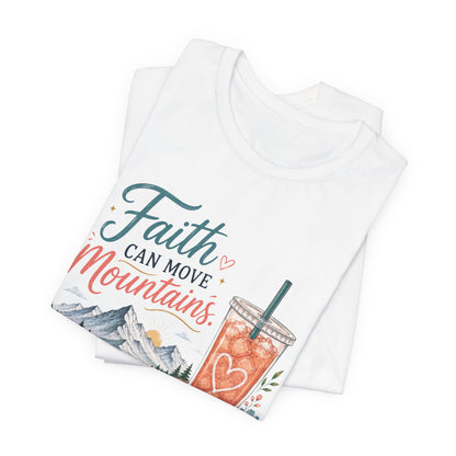 Faith Can Move Mountains T-Shirt | Christian Loaded Tea Lover Tee