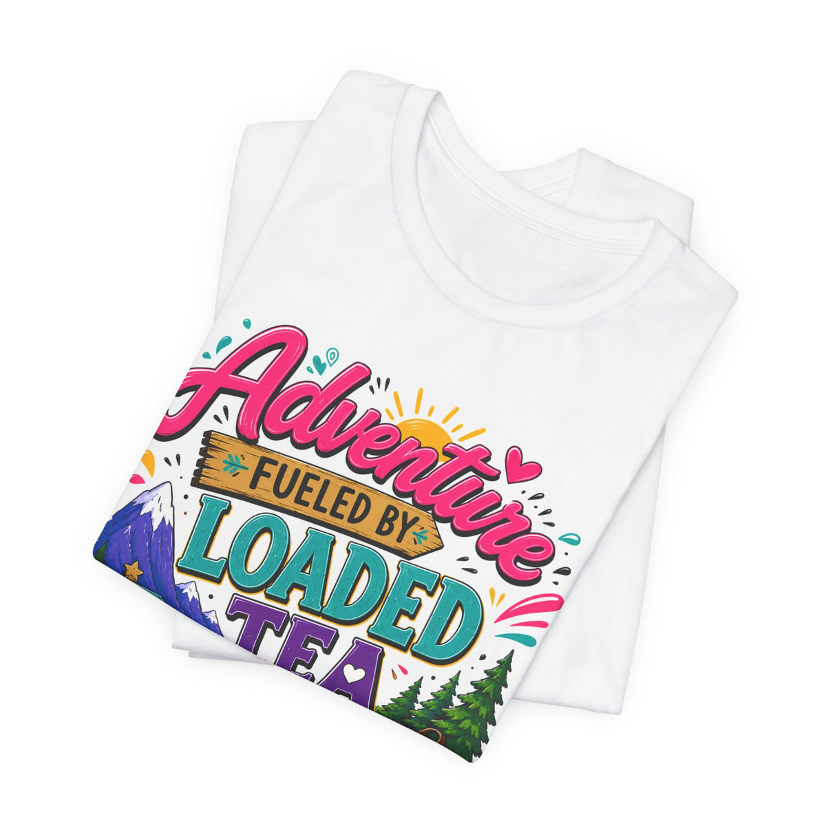 Adventure Fueled by Loaded Tea T-Shirt | Outdoor Tea Lover Tee