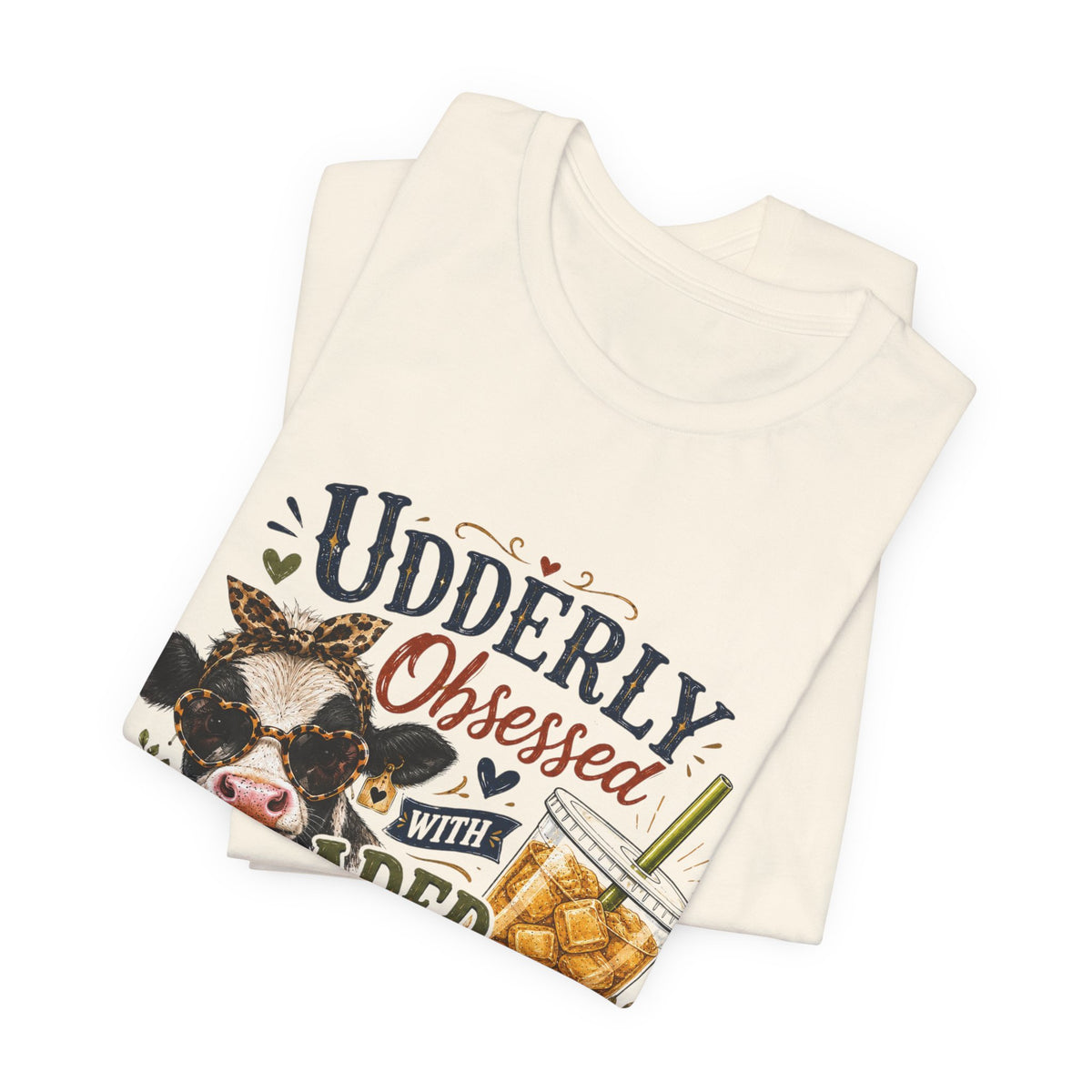 Udderly Obsessed With Loaded Tea T-Shirt | Cow Lover Tea Tee
