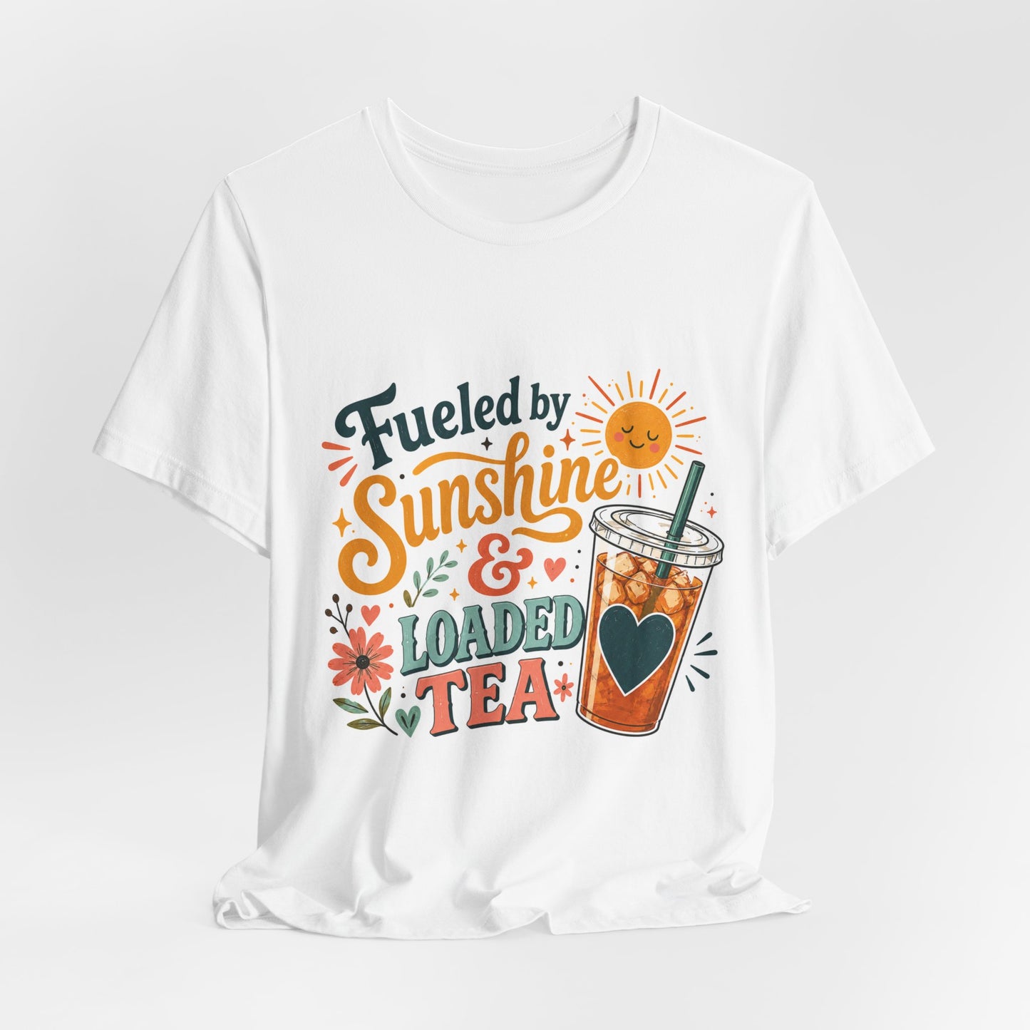Fueled by Sunshine & Loaded Tea T-Shirt | Loaded Tea Lover Tee