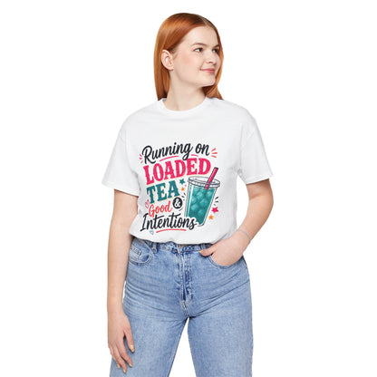 Running on Loaded Tea & Good Intentions T-Shirt | Loaded Tea Lover Tee