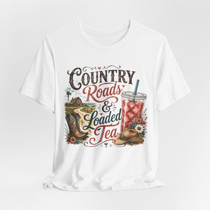 Country Roads & Loaded Tea T-Shirt | Country Tea Lover Tee