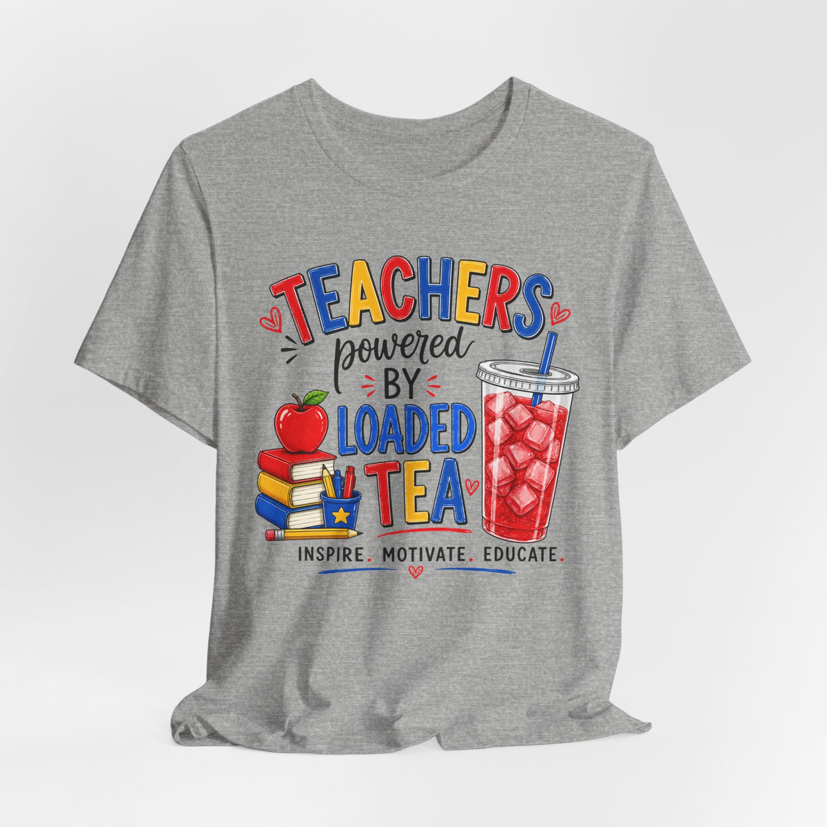 Teachers Powered by Loaded Tea T-Shirt | Teacher Loaded Tea Lover Tee