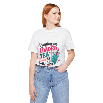 Running on Loaded Tea & Good Intentions T-Shirt | Loaded Tea Lover Tee