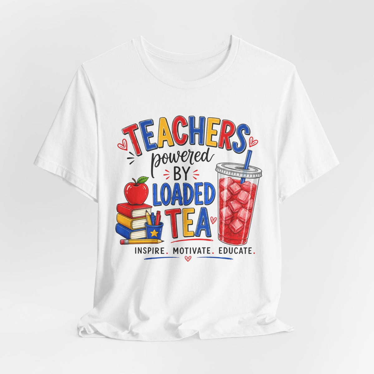 Teachers Powered by Loaded Tea T-Shirt | Teacher Loaded Tea Lover Tee