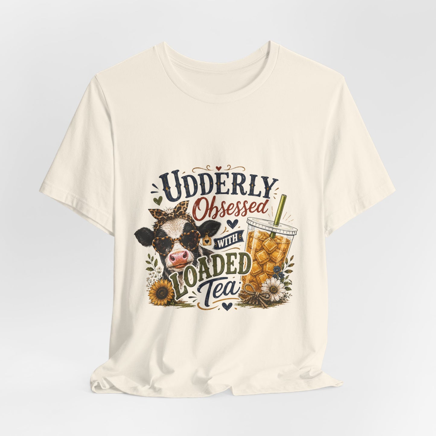 Udderly Obsessed With Loaded Tea T-Shirt | Cow Lover Tea Tee