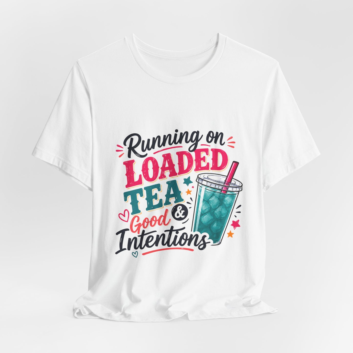 Running on Loaded Tea & Good Intentions T-Shirt | Loaded Tea Lover Tee