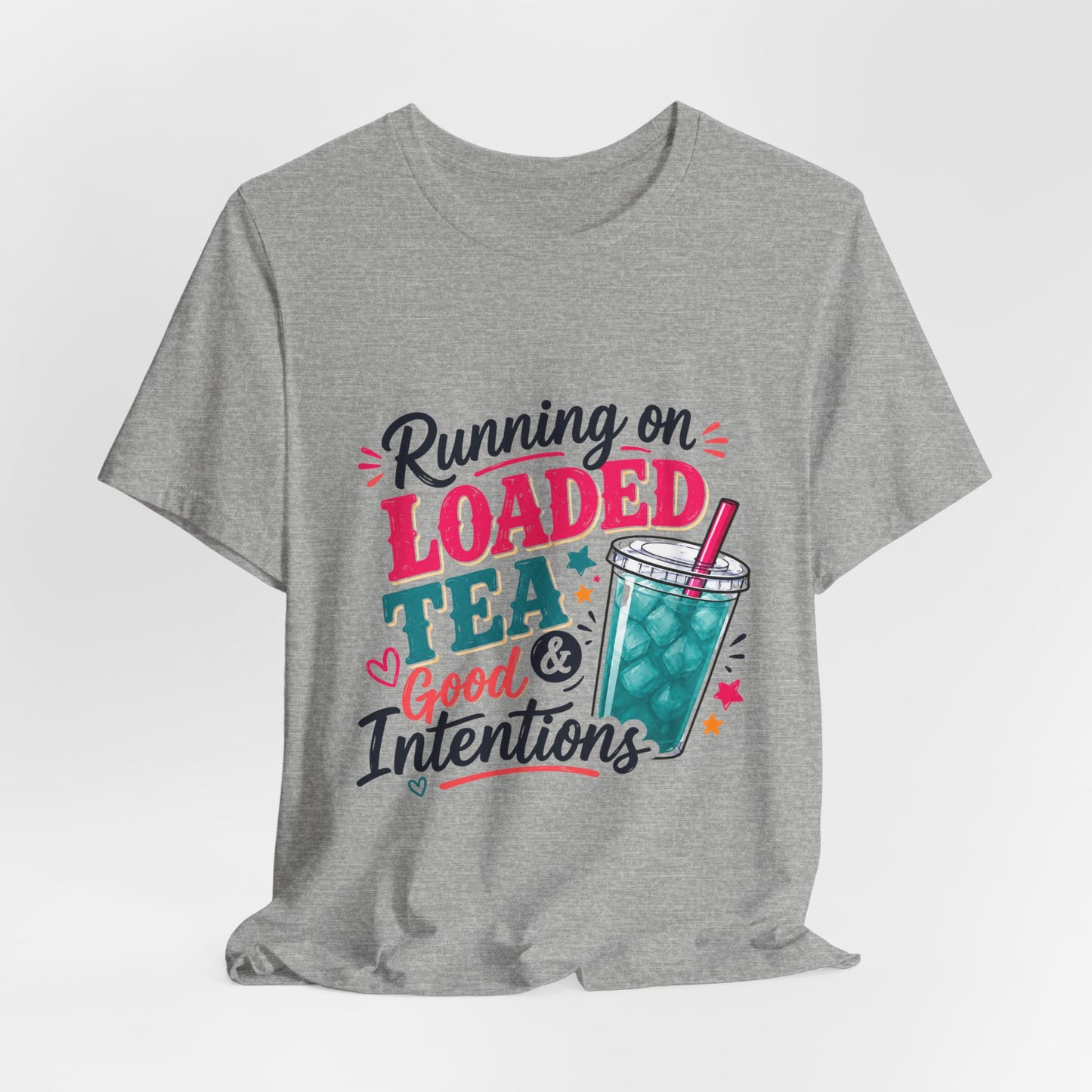 Running on Loaded Tea & Good Intentions T-Shirt | Loaded Tea Lover Tee