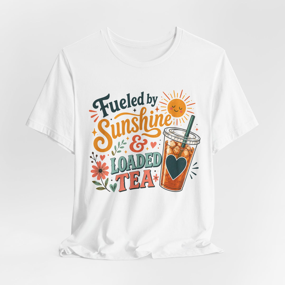 Fueled by Sunshine & Loaded Tea T-Shirt | Loaded Tea Lover Tee