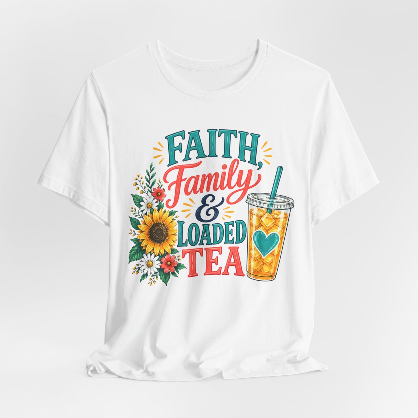 Faith, Family & Loaded Tea T-Shirt | Christian Loaded Tea Lover Tee