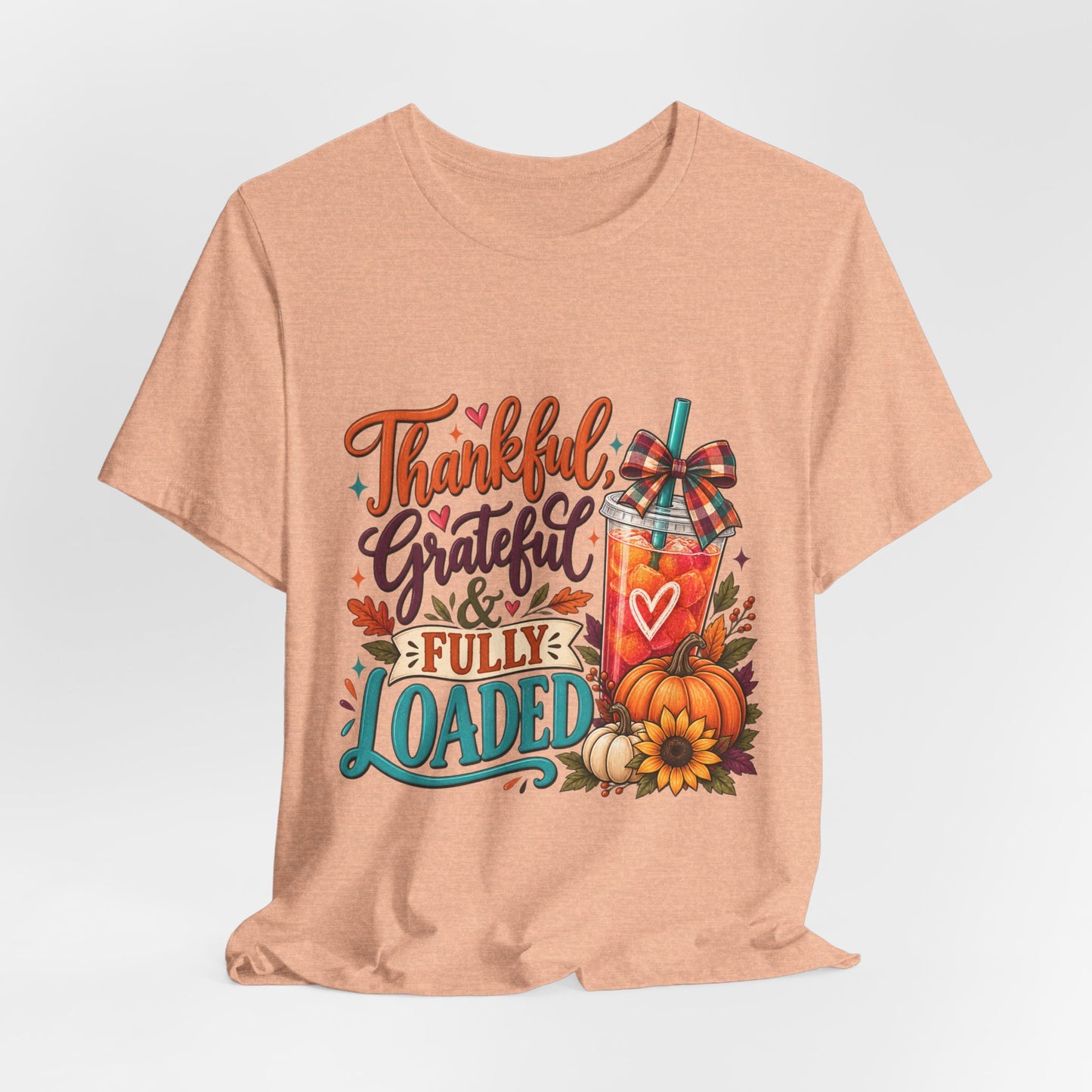 Thankful, Grateful & Fully Loaded T-Shirt | Fall Loaded Tea Lover Tee