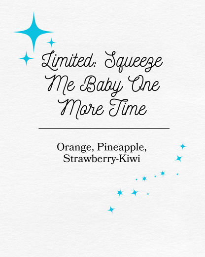 Limited: Squeeze Me Baby One More Time