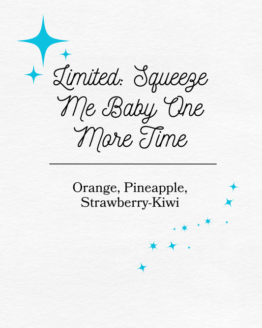 Limited: Squeeze Me Baby One More Time