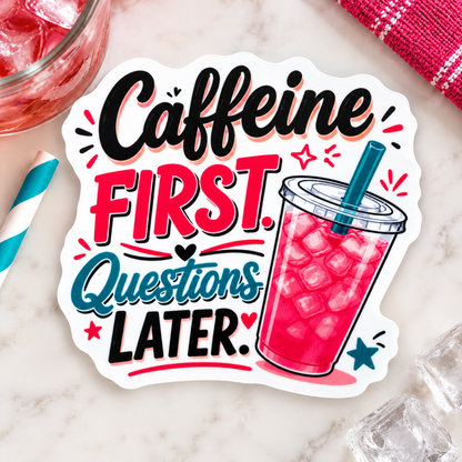 Caffeine First Questions Later Sticker | Funny Loaded Tea Lover Vinyl Sticker