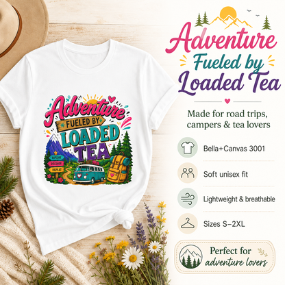 Adventure Fueled by Loaded Tea T-Shirt | Outdoor Tea Lover Tee