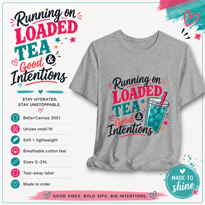 Running on Loaded Tea & Good Intentions T-Shirt | Loaded Tea Lover Tee