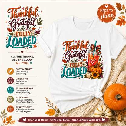 Thankful, Grateful & Fully Loaded T-Shirt | Fall Loaded Tea Lover Tee