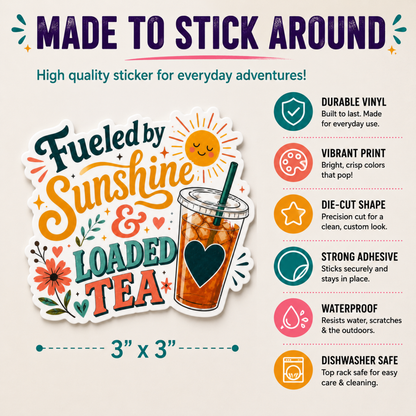 Fueled by Sunshine & Loaded Tea Sticker | Cute Loaded Tea Lover Vinyl Sticker