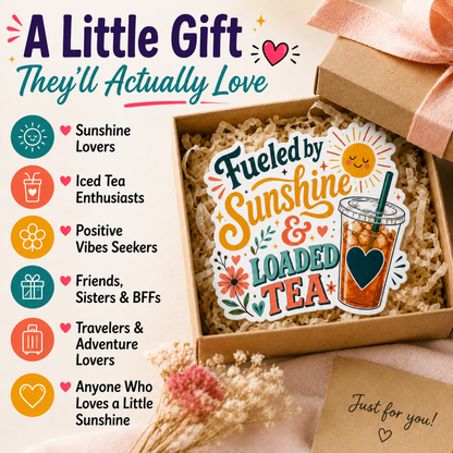 Fueled by Sunshine & Loaded Tea Sticker | Cute Loaded Tea Lover Vinyl Sticker