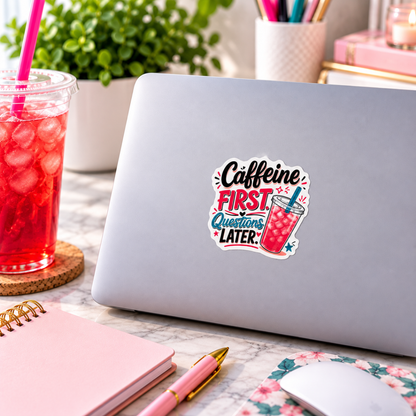 Caffeine First Questions Later Sticker | Funny Loaded Tea Lover Vinyl Sticker