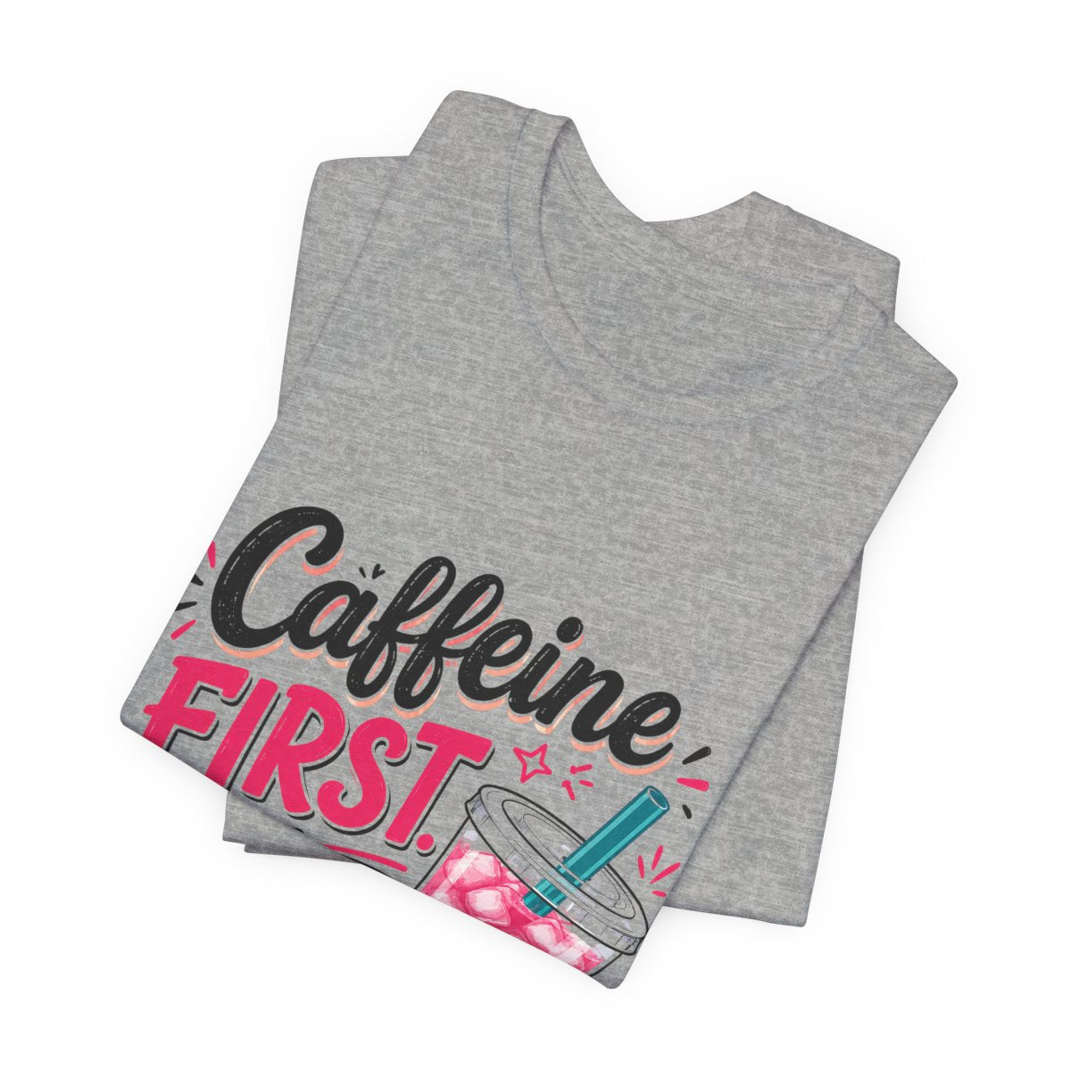 Caffeine First, Questions Later T-Shirt | Loaded Tea Lover Tee