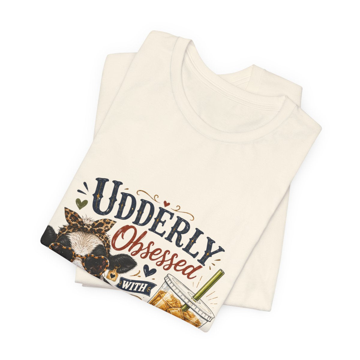 Udderly Obsessed With Loaded Tea T-Shirt | Cow Lover Tea Tee